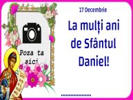 Personalizare felicitari de Sfântul Daniel | 17 Decembrie La mulți ani de Sfântul Daniel! ...!