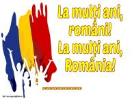 Personalizare felicitari Ziua Nationala a Romaniei | La mulți ani, români! La mulți ani, România! ...!