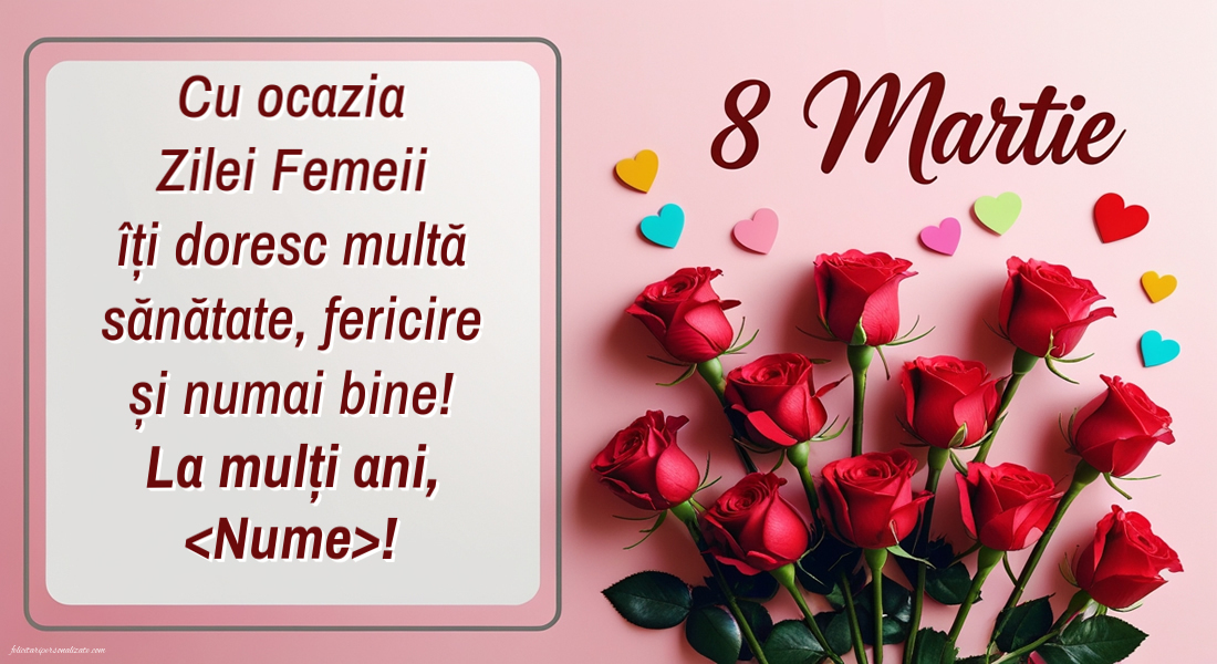 Personalizare felicitari de Ziua femeii 8 martie | Cu ocazia Zilei Femeii îți doresc multă sănătate, fericire și numai bine! La mulți ani!