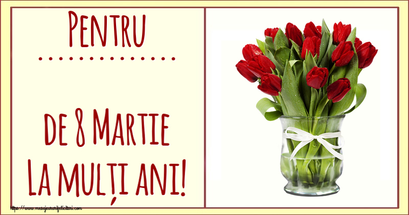 Personalizare felicitari de Ziua femeii 8 martie | Pentru ... de 8 Martie La mulți ani! ~ buchet de lalele rosii in vaza