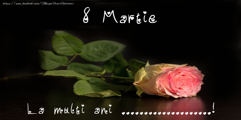 Personalizare felicitari de Ziua femeii 8 martie | 8 Martie La multi ani ...!