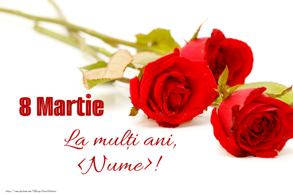 Personalizare felicitari de Ziua femeii 8 martie | La mulți ani de  8 Martie! - imagine cu 3 trandafiri roșii superbi