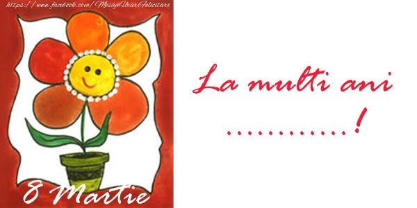 Personalizare felicitari de Ziua femeii 8 martie | La multi ani ...! 8 Martie