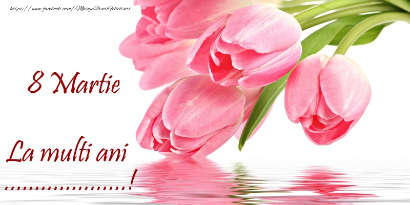 Personalizare felicitari de Ziua femeii 8 martie | La multi ani ...! de 8 Martie