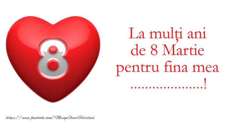 Personalizare felicitari de Ziua femeii 8 martie | La multi ani de 8 Martie pentru fina mea ...!