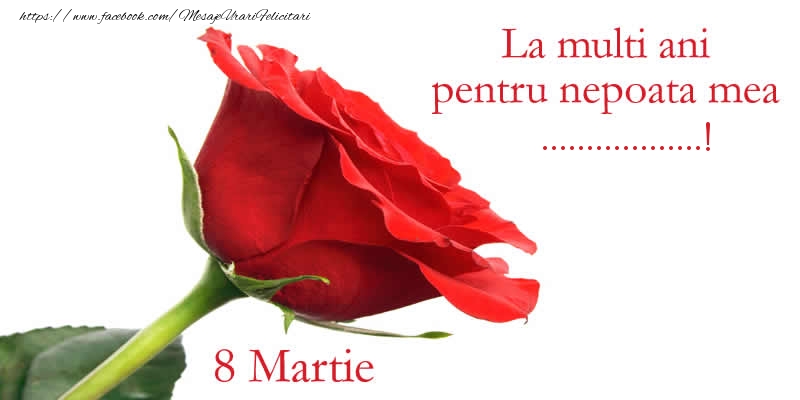Personalizare felicitari de Ziua femeii 8 martie | La multi ani pentru nepoata mea ...! 8 Martie