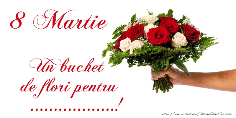 Personalizare felicitari de Ziua femeii 8 martie | 8 Martie Un buchet de flori pentru ...!