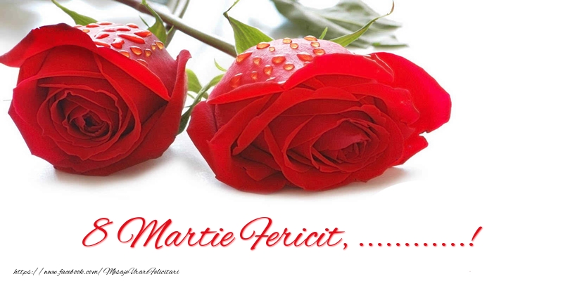 Personalizare felicitari de Ziua femeii 8 martie | 8 Martie Fericit, ...! - trandafiri roșii