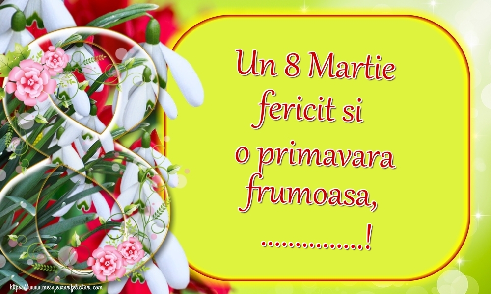 Personalizare felicitari de Ziua femeii 8 martie | Un 8 Martie fericit si o primavara frumoasa, ...! - opt pe fundal cu ghiocei