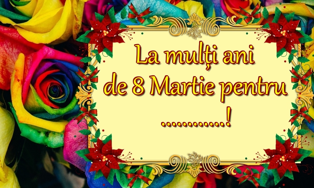 Personalizare felicitari de Ziua femeii 8 martie | La mulți ani de 8 Martie pentru ...! - fundal cu trandafiri