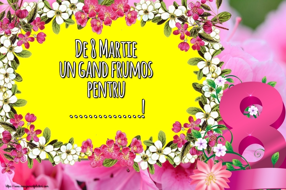 Personalizare felicitari de Ziua femeii 8 martie | De 8 Martie un gand frumos pentru ...! - flori și cifra opt