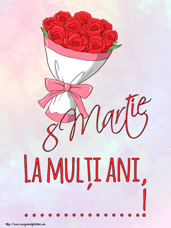 Personalizare felicitari de Ziua femeii 8 martie | 8 Martie La mulți ani, ...!