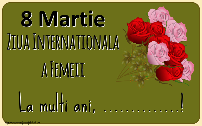 Personalizare felicitari de Ziua femeii 8 martie | 8 Martie Ziua Internationala a Femeii La multi ani, ...!
