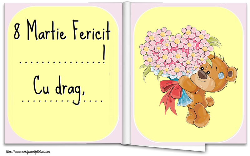 Personalizare felicitari de Ziua femeii 8 martie | 8 Martie Fericit ...! Cu drag, ... ~ Teddy cu un buchet de flori