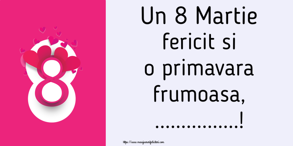Personalizare felicitari de Ziua femeii 8 martie | Un 8 Martie fericit si o primavara frumoasa, ...!