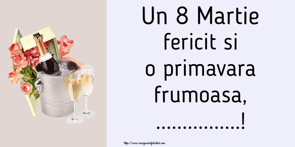 Personalizare felicitari de Ziua femeii 8 martie | Un 8 Martie fericit si o primavara frumoasa, ...! ~ trandafiri si șampanie în gheață