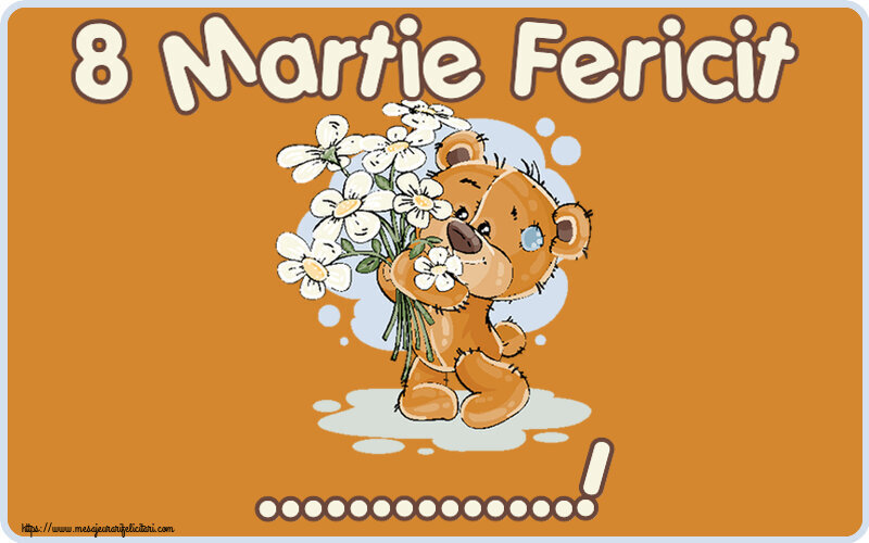 Personalizare felicitari de Ziua femeii 8 martie | 8 Martie Fericit ...! ~ ursulet cu flori