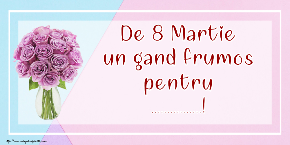 Personalizare felicitari de Ziua femeii 8 martie | De 8 Martie un gand frumos pentru ...! ~ trandafiri mov în vază