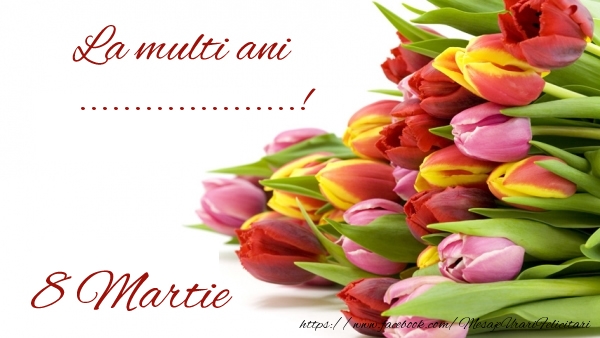 Personalizare felicitari de Ziua femeii 8 martie | Lalele multicolore: La multi ani ...! 8 Martie