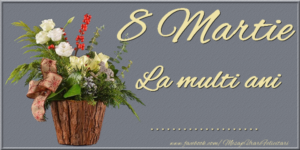 Personalizare felicitari de Ziua femeii 8 martie | 8 Martie. La multi ani ...