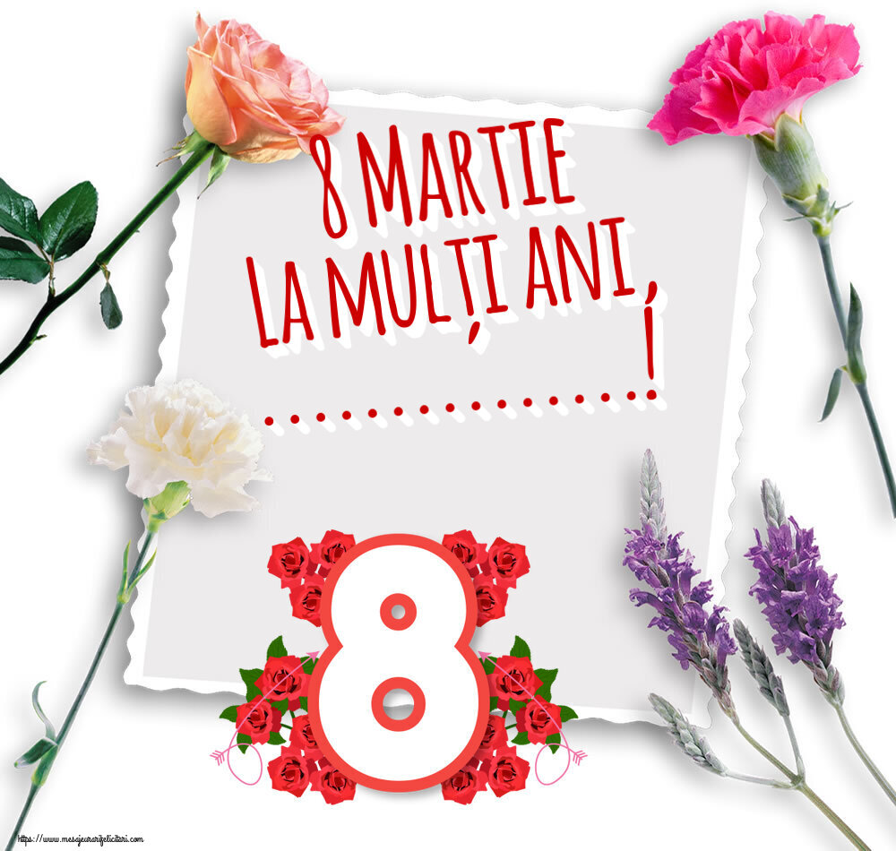Personalizare felicitari de Ziua femeii 8 martie | 8 Martie La mulți ani, ...!