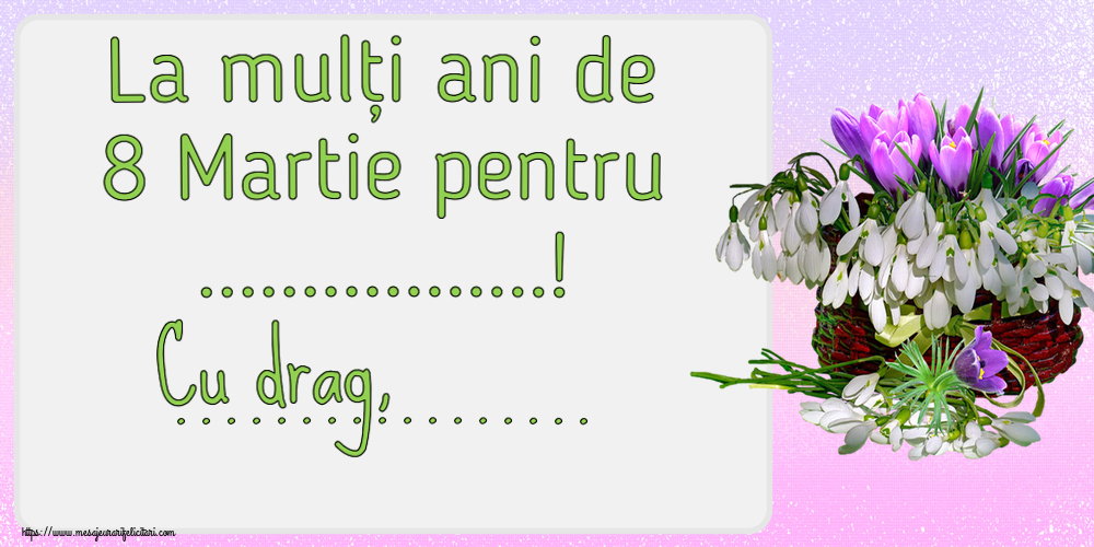 Personalizare felicitari de Ziua femeii 8 martie | La mulți ani de 8 Martie pentru ...! Cu drag, ...