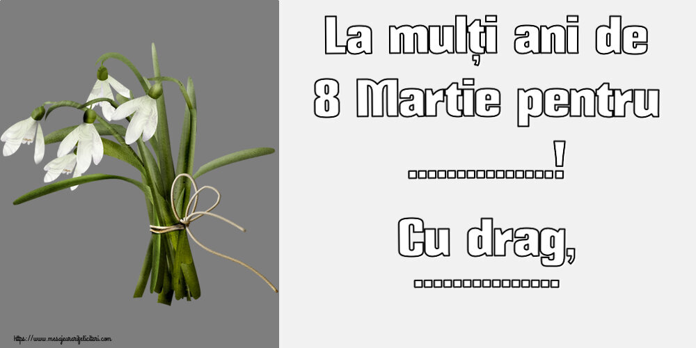 Personalizare felicitari de Ziua femeii 8 martie | La mulți ani de 8 Martie pentru ...! Cu drag, ...