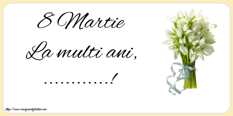 Personalizare felicitari de Ziua femeii 8 martie | 8 Martie La multi ani, ...!