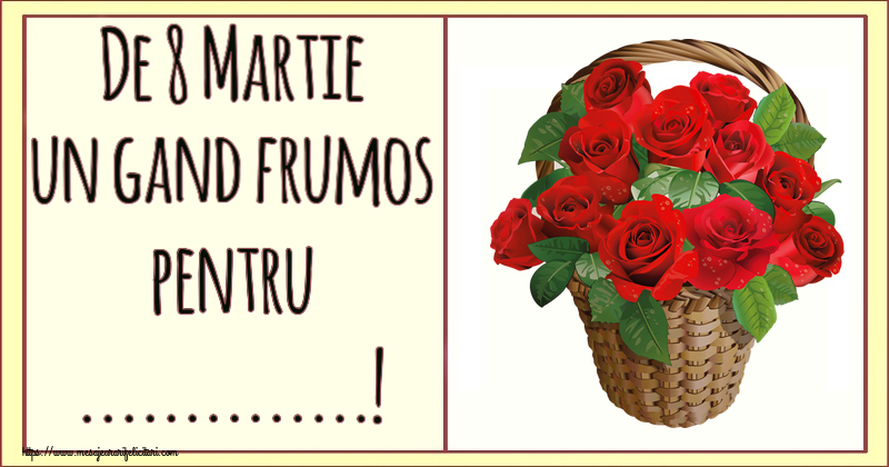 Personalizare felicitari de Ziua femeii 8 martie | De 8 Martie un gand frumos pentru ...!