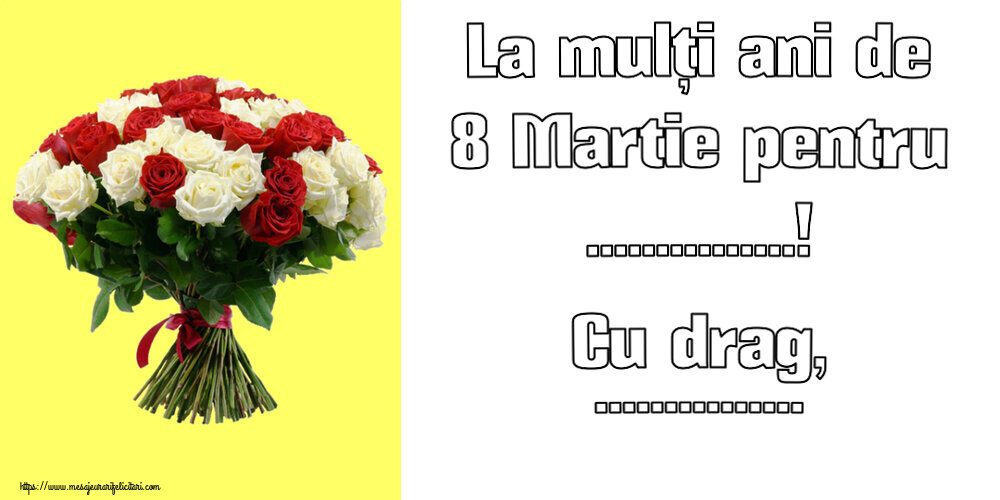 Personalizare felicitari de Ziua femeii 8 martie | La mulți ani de 8 Martie pentru ...! Cu drag, ...