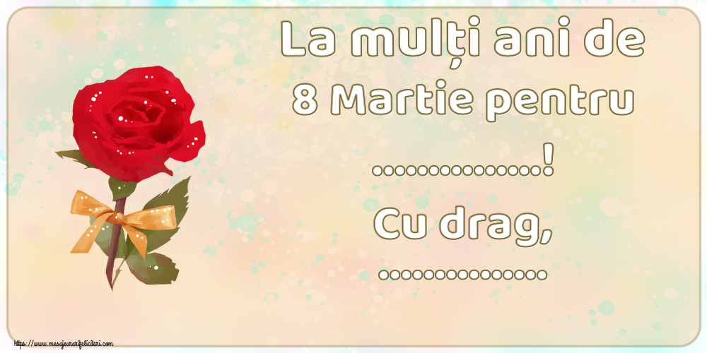 Personalizare felicitari de Ziua femeii 8 martie | La mulți ani de 8 Martie pentru ...! Cu drag, ...