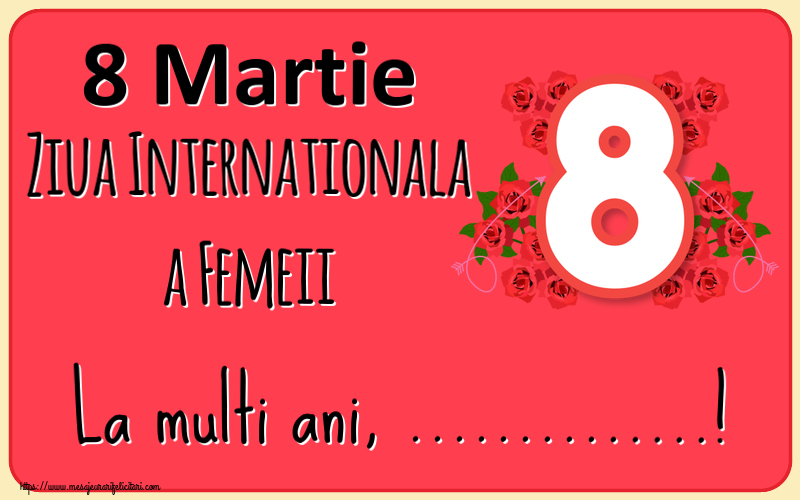 Personalizare felicitari de Ziua femeii 8 martie | 8 Martie Ziua Internationala a Femeii La multi ani, ...!