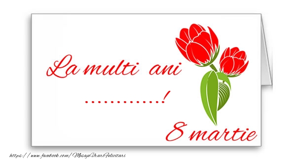 Personalizare felicitari de Ziua femeii 8 martie | La multi ani ...!