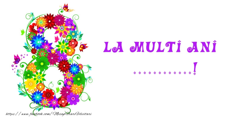 Personalizare felicitari de Ziua femeii 8 martie | Aranjament floral cu 8 Martie: La multi ani ...!