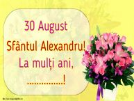 Personalizare felicitari de Sfântul Alexandru | 30 August Sfântul Alexandru! La mulți ani, ...!