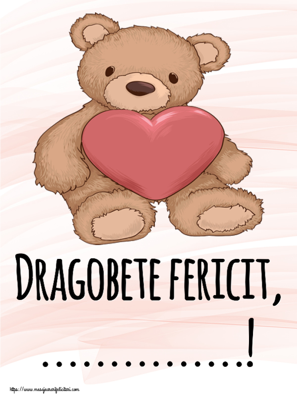 Personalizare felicitari de Dragobete | Teddy cu inimioara: Dragobete fericit, ...!