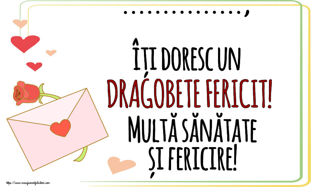 Personalizare felicitari de Dragobete | ..., îți doresc un DRAGOBETE FERICIT! Multă sănătate și fericire!