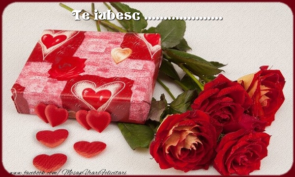 Personalizare felicitari de dragoste | Cadou, inimioare și trandafiri: Te iubesc  ...