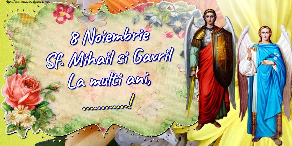 Personalizare felicitari de Sfintii Mihail si Gavril | 8 Noiembrie Sf. Mihail si Gavril La multi ani, ...!