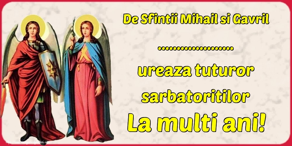 Personalizare felicitari de Sfintii Mihail si Gavril | De Sfintii Mihail si Gavril ... ureaza tuturor sarbatoritilor La multi ani!
