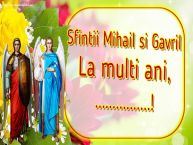 Personalizare felicitari de Sfintii Mihail si Gavril | Sfintii Mihail si Gavril La multi ani, ...!