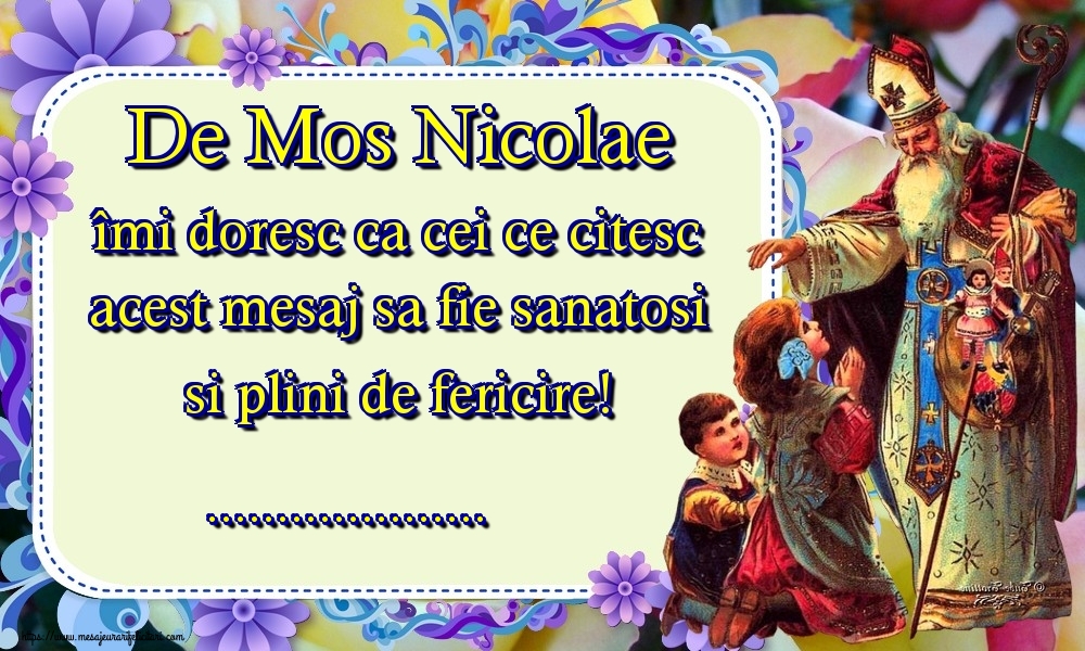 Personalizare felicitari de Mos Nicolae | De Mos Nicolae îmi doresc ca cei ce citesc acest mesaj sa fie sanatosi si plini de fericire! ...