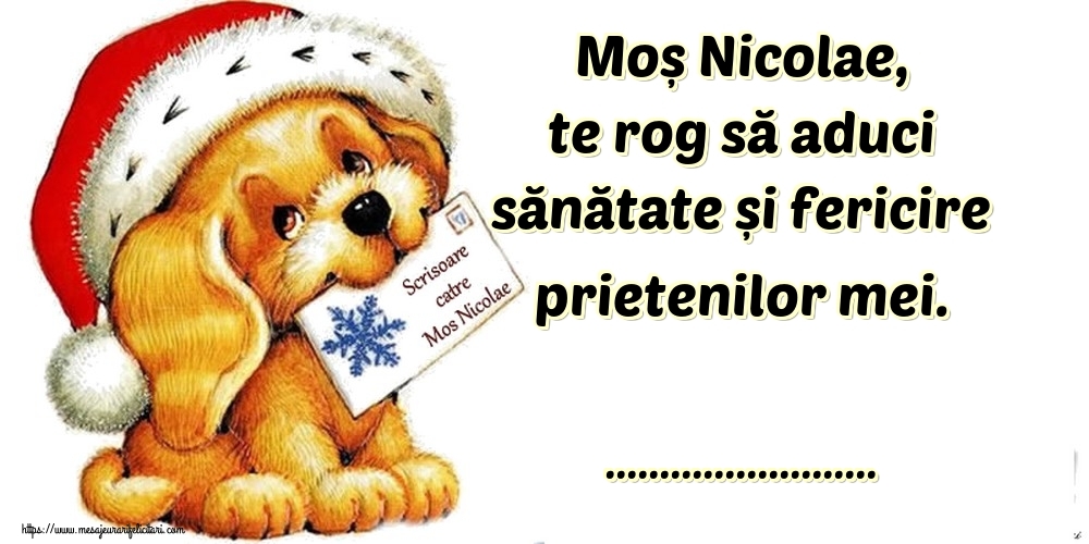Personalizare felicitari de Mos Nicolae | Moș Nicolae, te rog să aduci sănătate și fericire prietenilor mei. ...