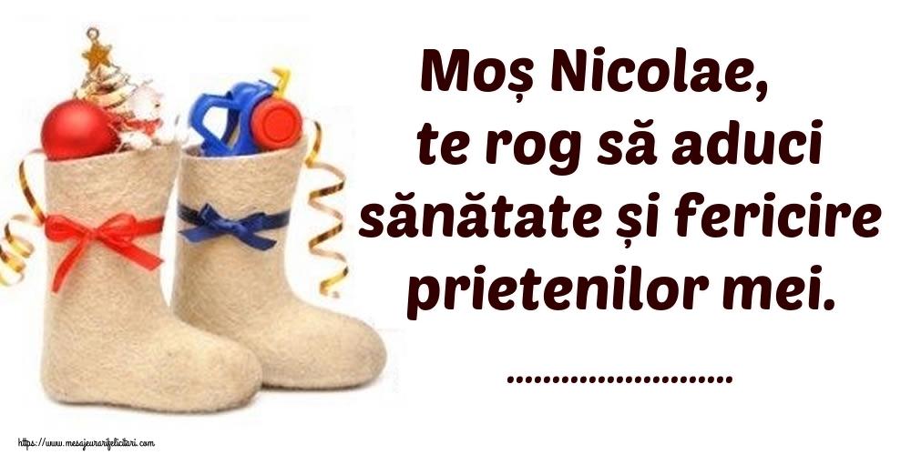 Personalizare felicitari de Mos Nicolae | Moș Nicolae, te rog să aduci sănătate și fericire prietenilor mei. ...