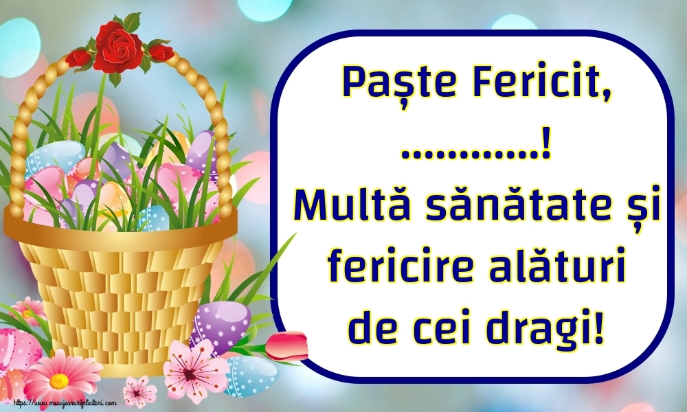 Personalizare felicitari de Pasti | Paște Fericit, ...! Multă sănătate și fericire alături de cei dragi!