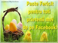 Personalizare felicitari de Pasti | Paste Fericit pentru toti prietenii mei de pe Facebook! ...