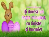 Personalizare felicitari de Pasti | ..., îți doresc un Paște minunat, cu liniște și bucurie!
