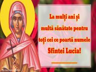 Personalizare felicitari de Sfânta Lucia | La mulți ani și multă sănătate pentru toți cei ce poartă numele Sfintei Lucia! ...!