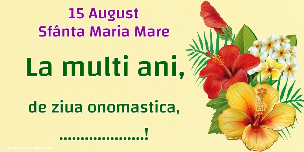 Personalizare felicitari de Sfanta Maria Mare | 15 August Sfânta Maria Mare La multi ani, de ziua onomastica, ...!