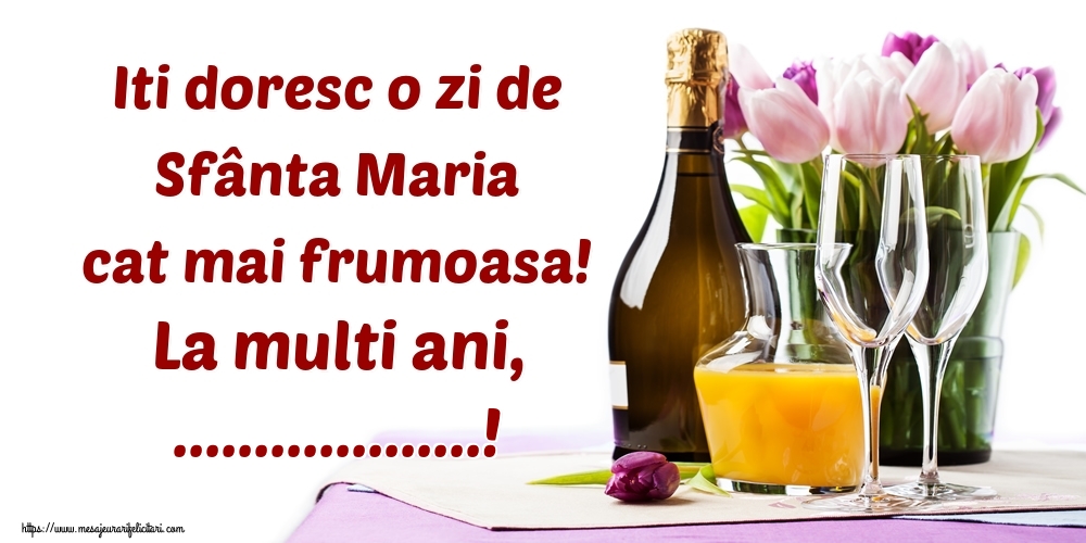 Personalizare felicitari de Sfanta Maria Mare | Iti doresc o zi de Sfânta Maria cat mai frumoasa! La multi ani, ...!